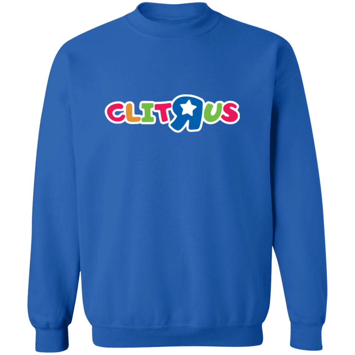 "Clit R Us" Crewneck