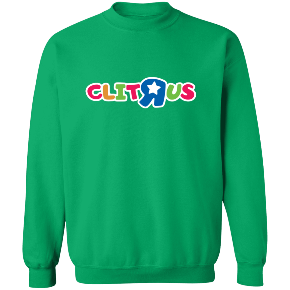 "Clit R Us" Crewneck