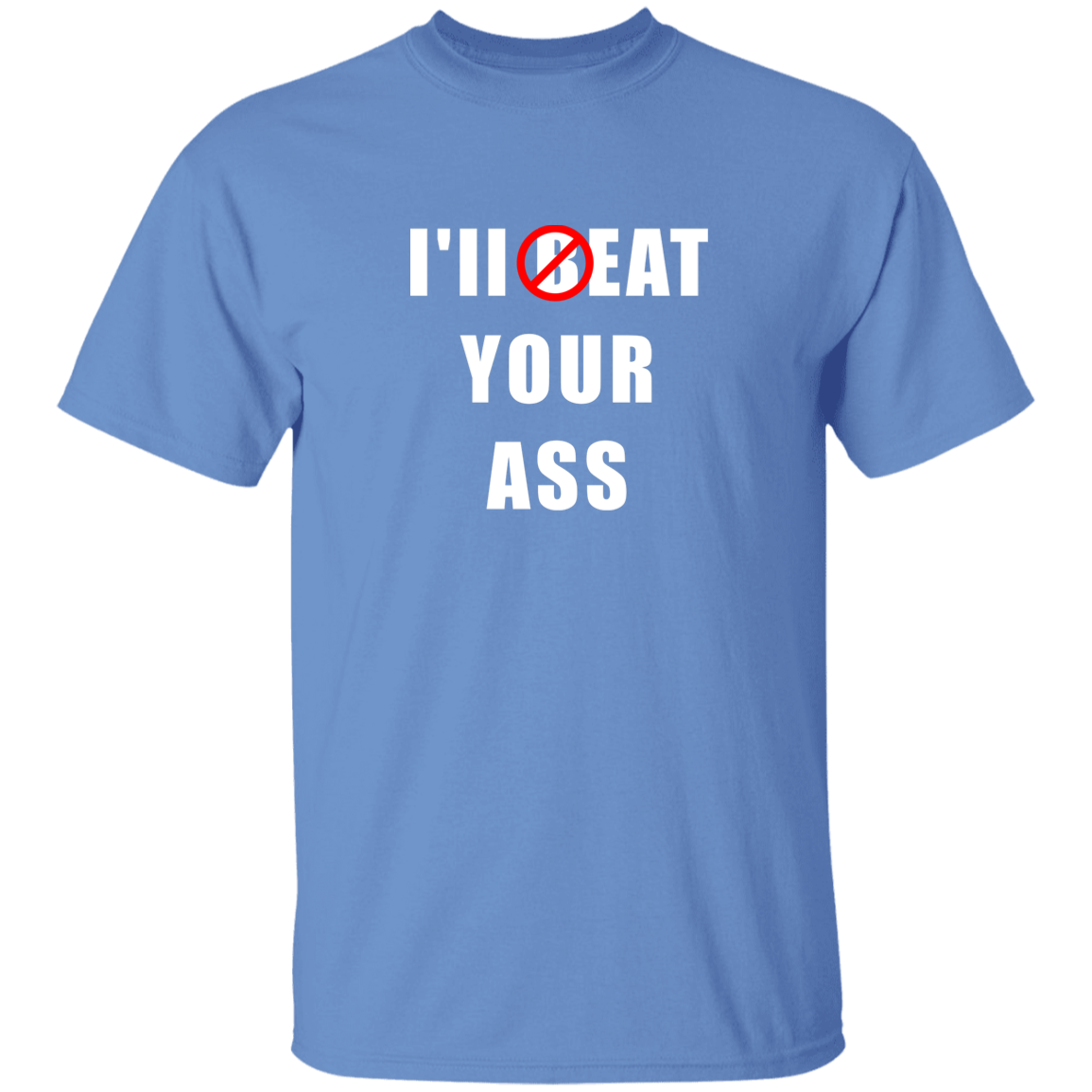 "I'll Eat Your Ass" Shirt