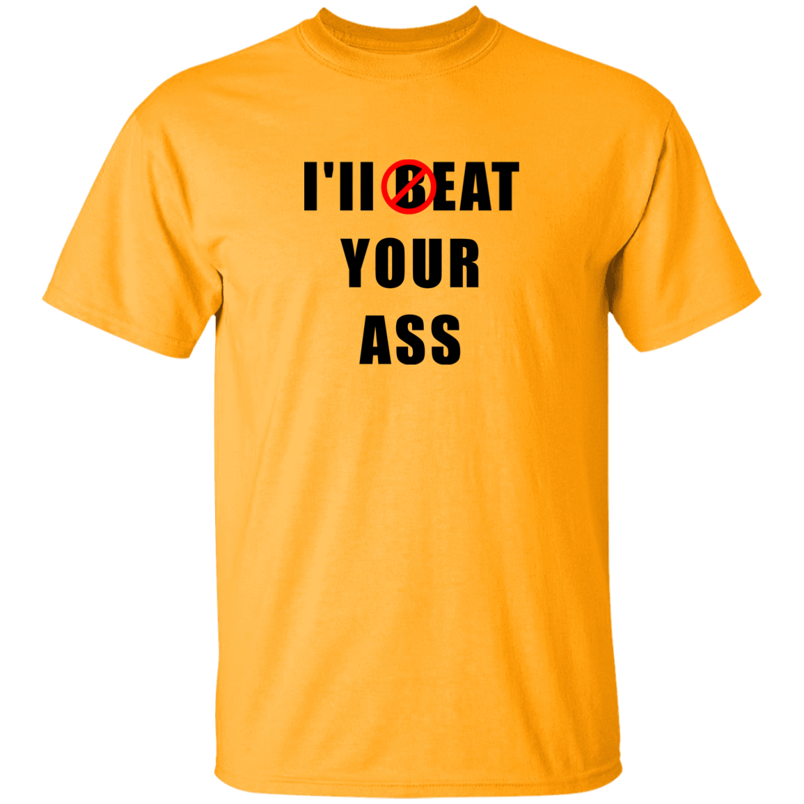 "I'll Eat Your Ass" Shirt