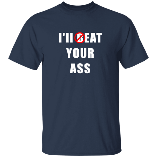 "I'll Eat Your Ass" Shirt