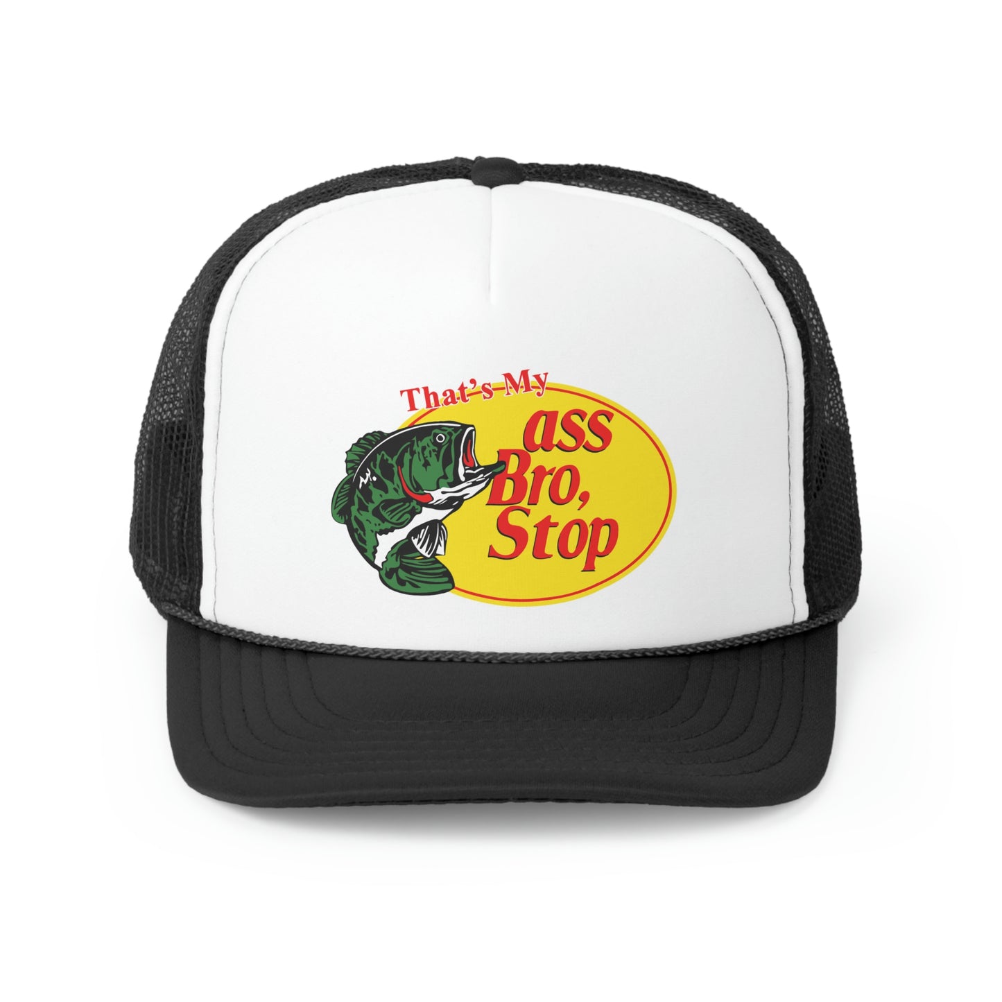 "That's My Ass Bro Stop" Hat - Black | Front