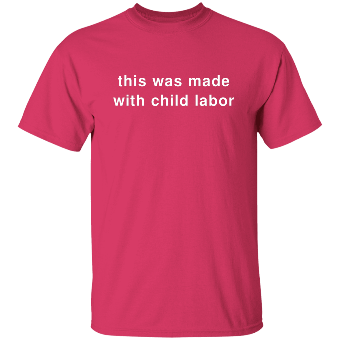 "This Was Made With Child Labor" Shirt