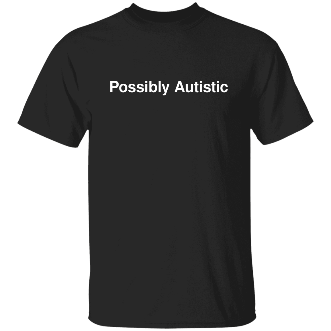 "Possibly Autistic" Shirt