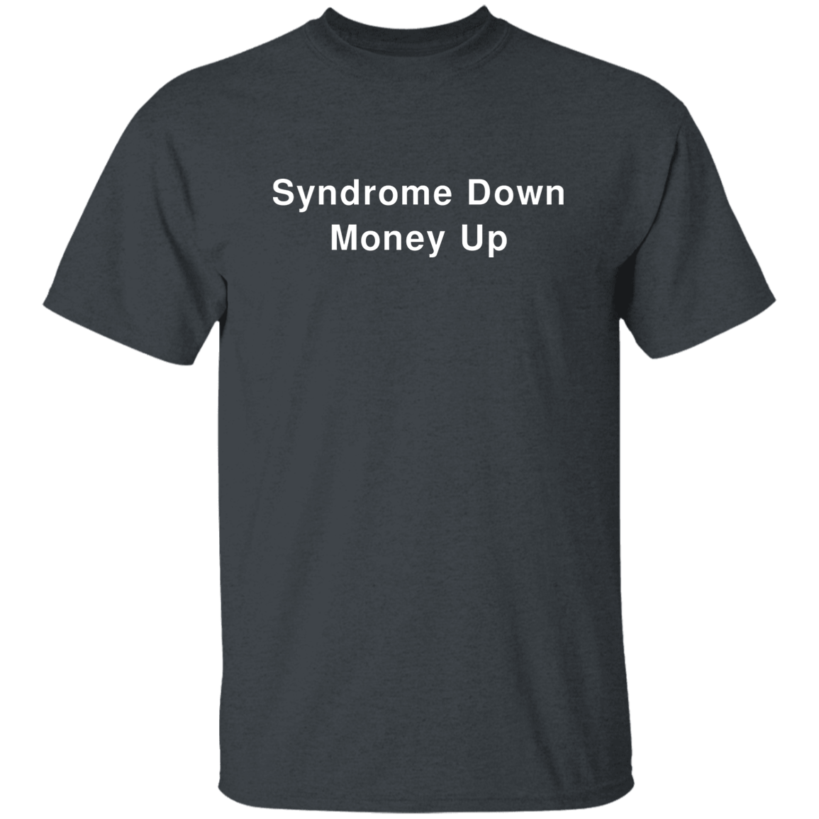 "Syndrome Down Money Up" Shirt