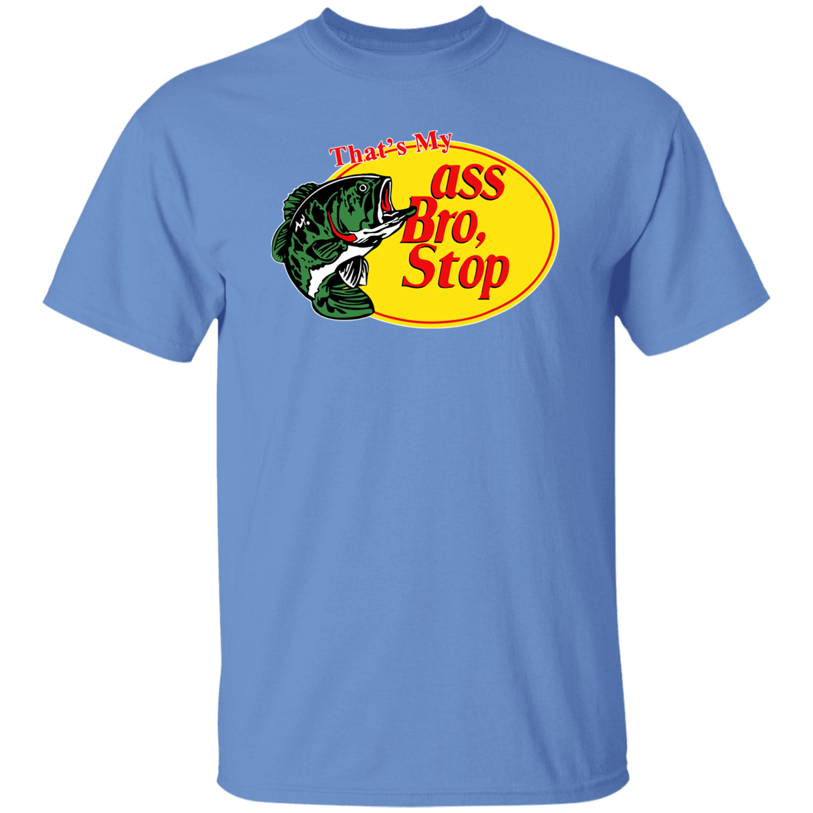 "That's My Ass Bro Stop" Shirt