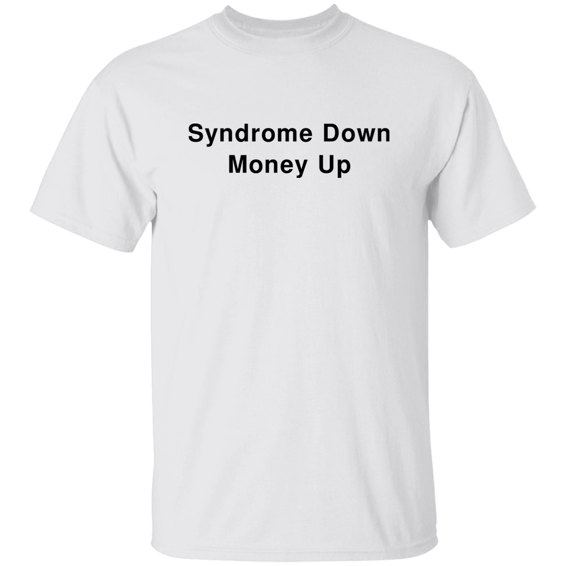 "Syndrome Down Money Up" Shirt