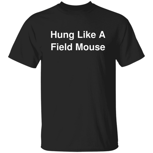 "Hung Like A Field Mouse" Shirt