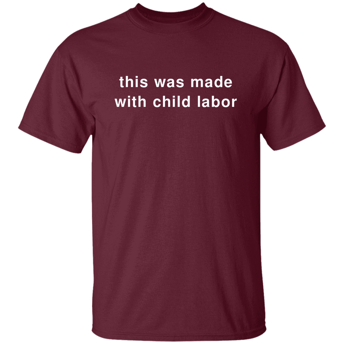 "This Was Made With Child Labor" Shirt