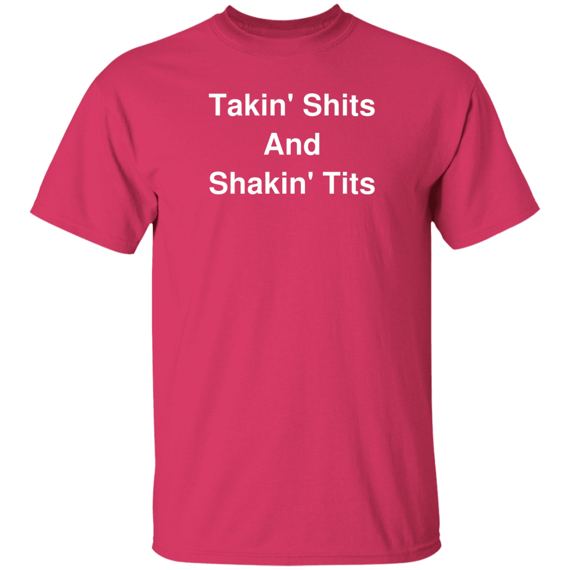 "Takin' Shits and Shakin' Tits" Shirt