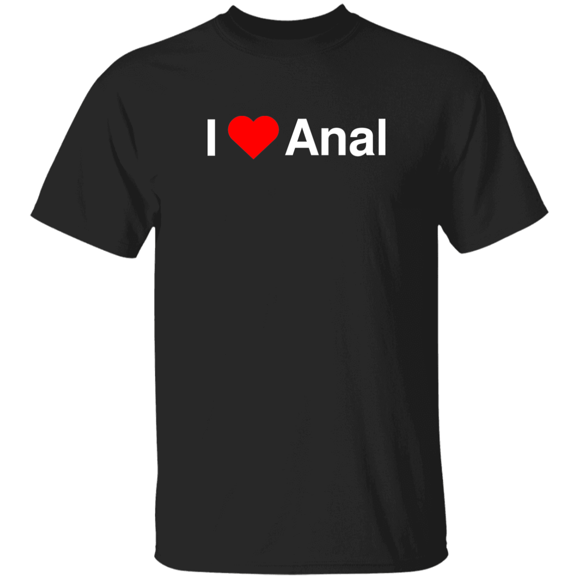 "I Love Anal" Shirt