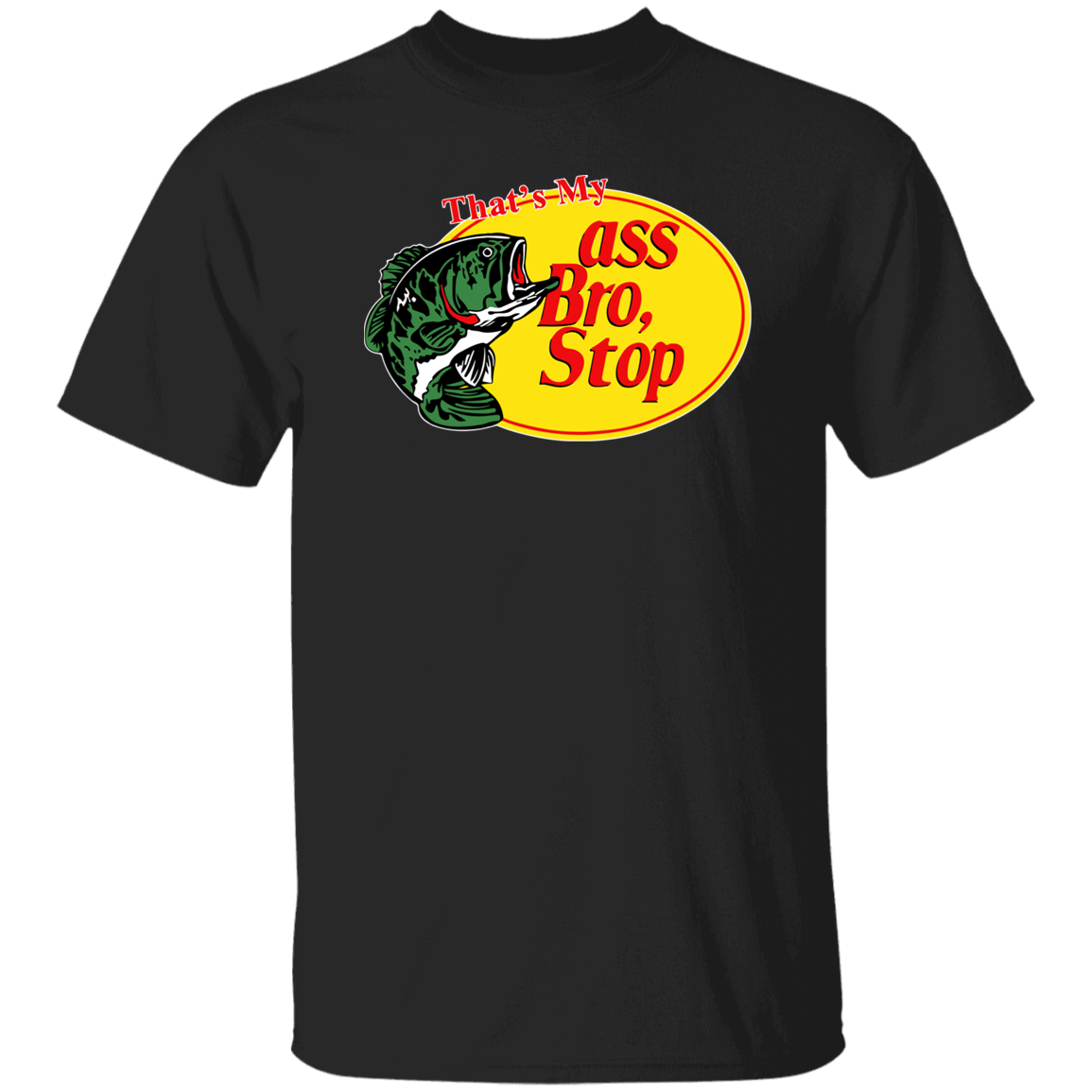 "That's My Ass Bro Stop" Shirt