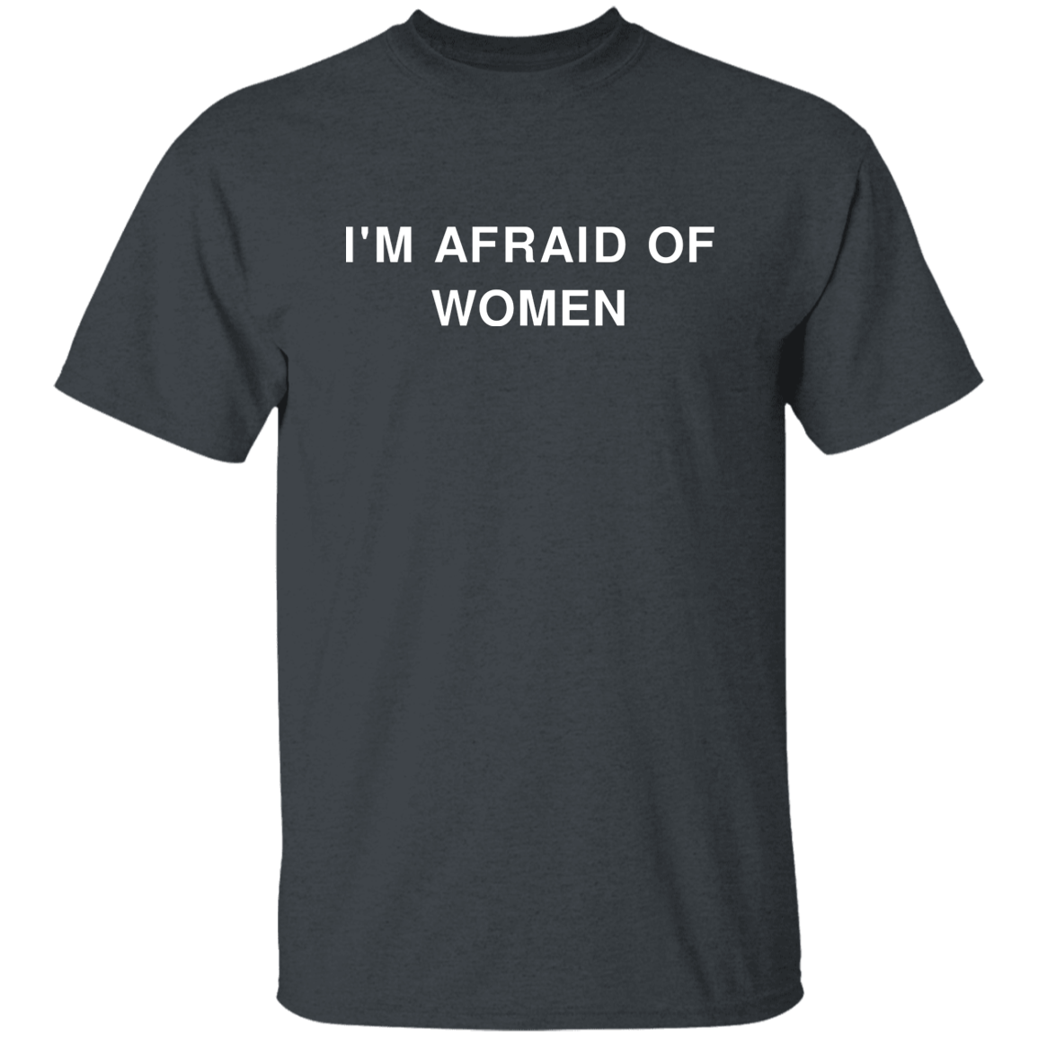 "'I'm Afraid of Women" Shirt