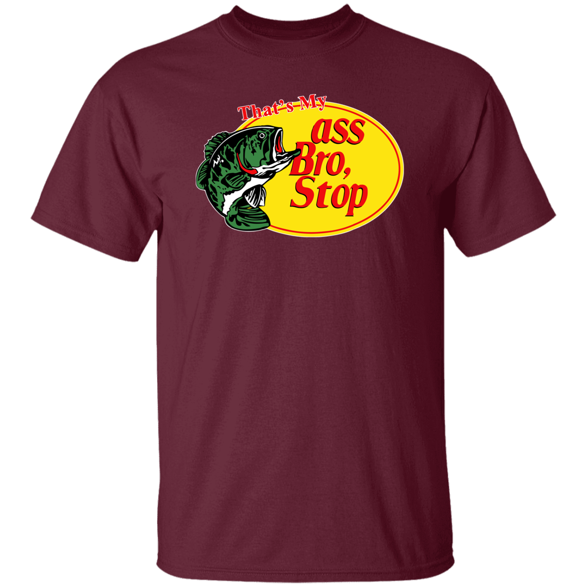 "That's My Ass Bro Stop" Shirt