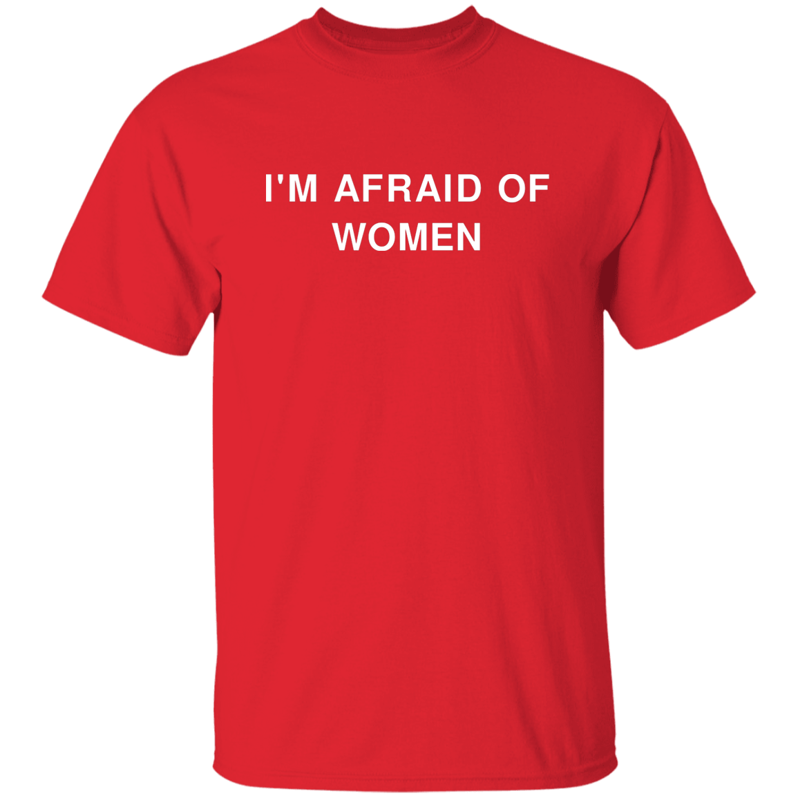 "'I'm Afraid of Women" Shirt