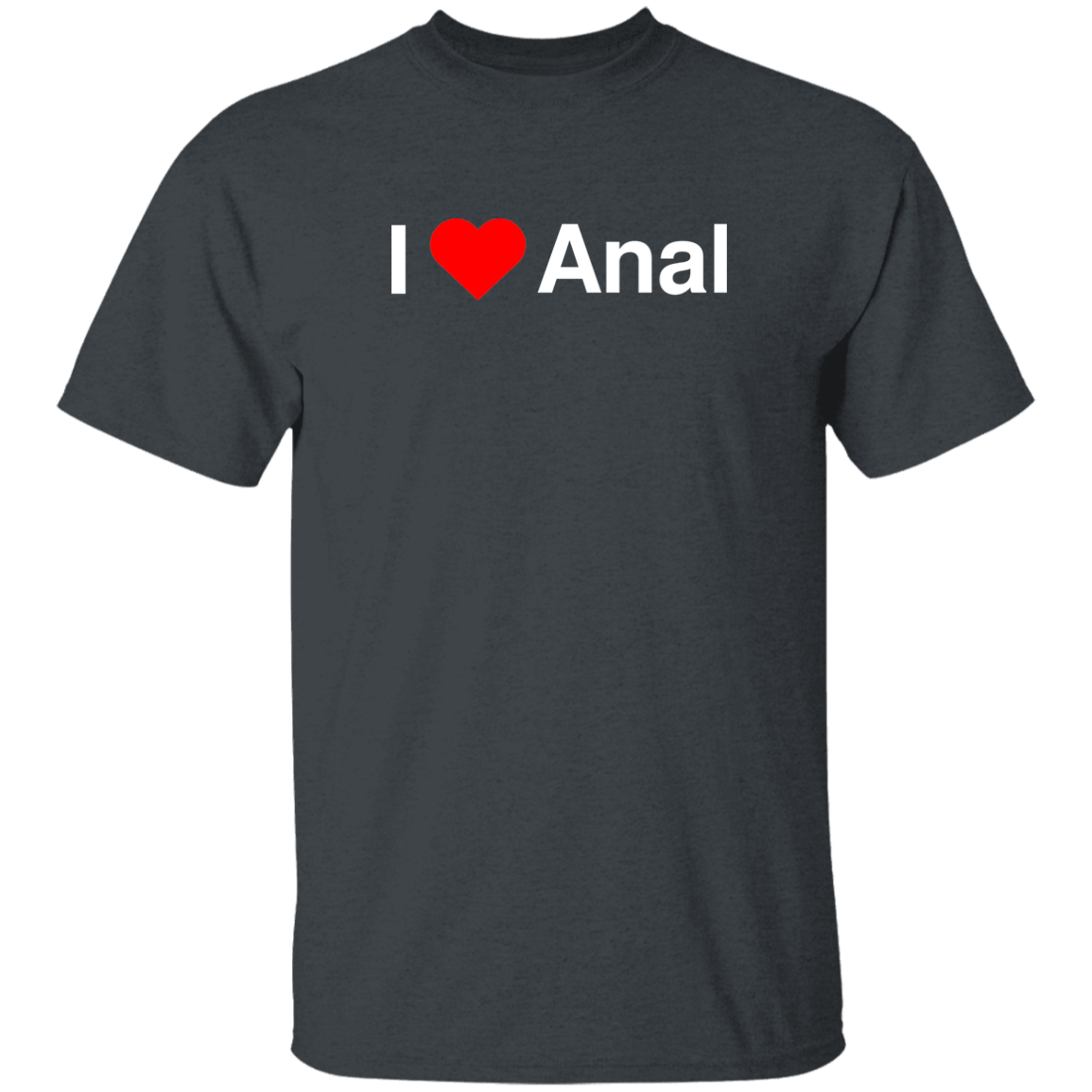 "I Love Anal" Shirt