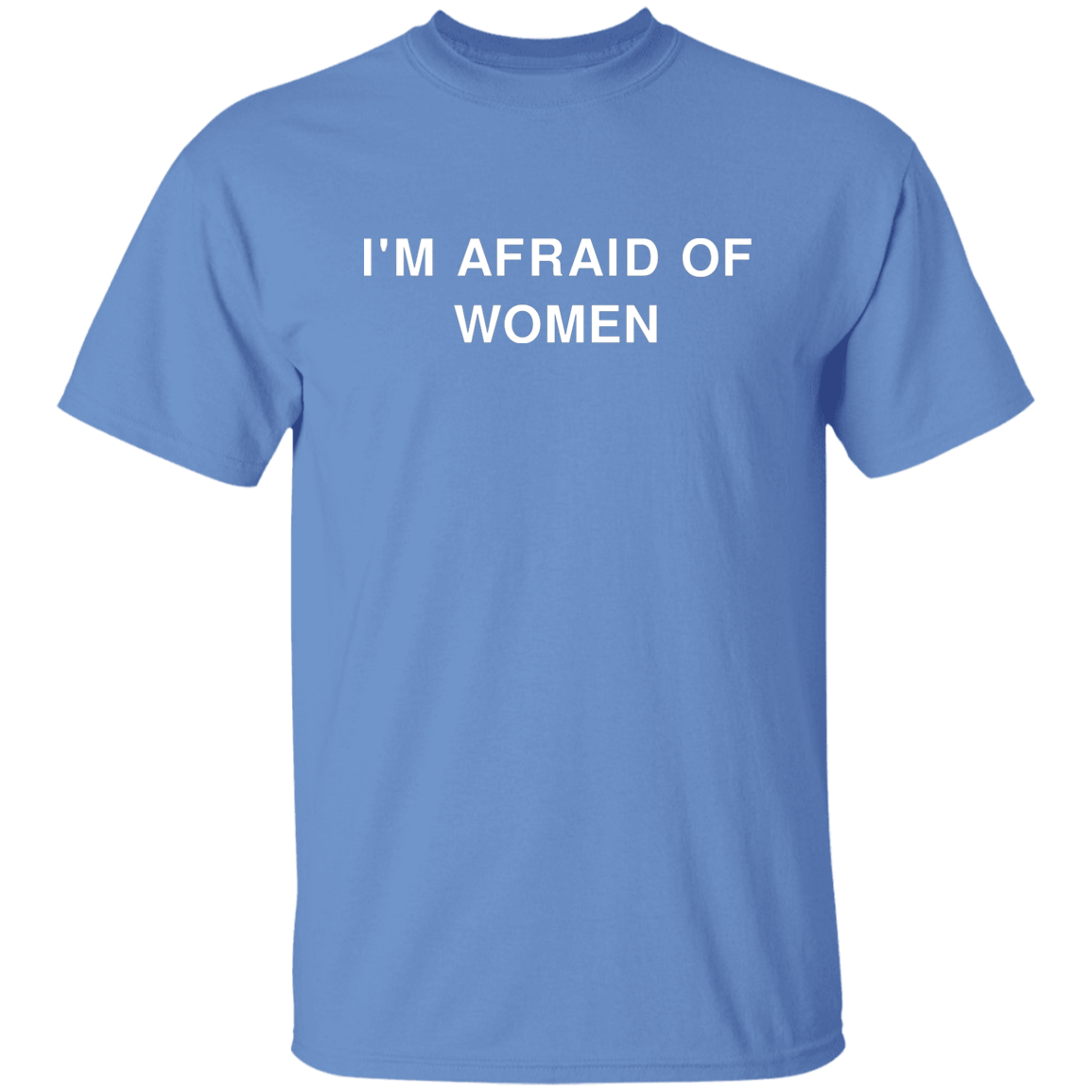 "'I'm Afraid of Women" Shirt