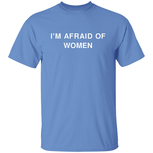 "'I'm Afraid of Women" Shirt