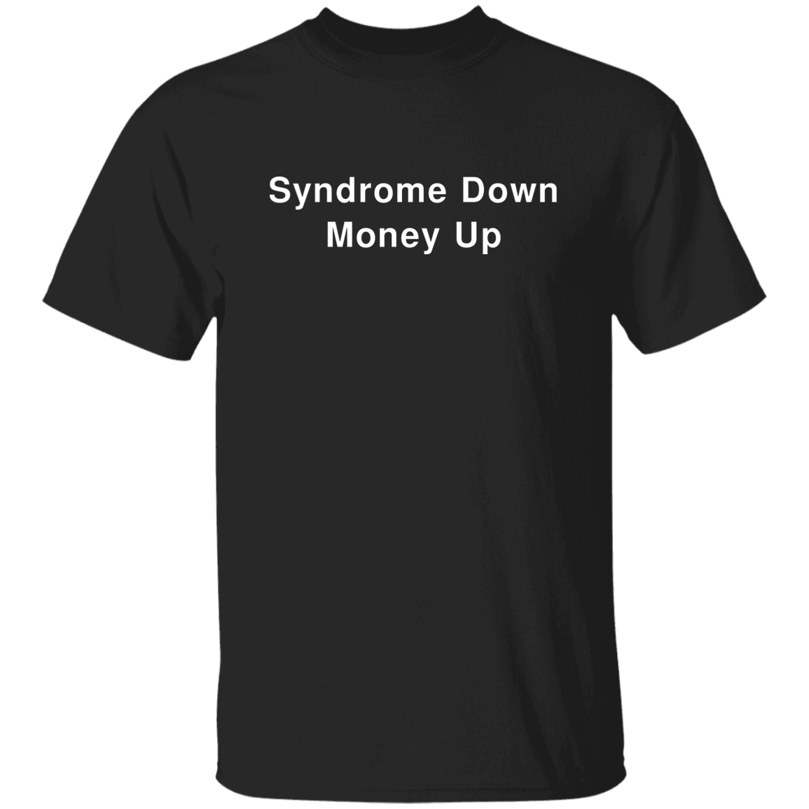 "Syndrome Down Money Up" Shirt