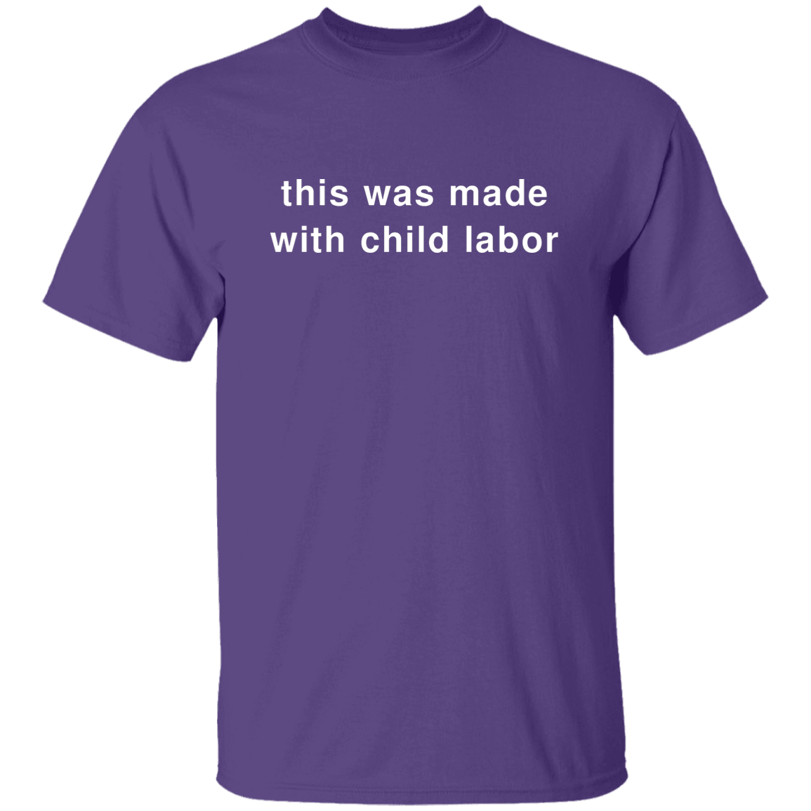 "This Was Made With Child Labor" Shirt