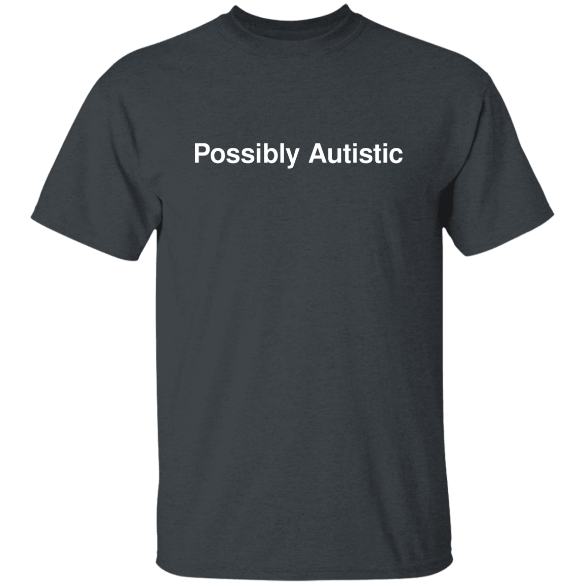 "Possibly Autistic" Shirt