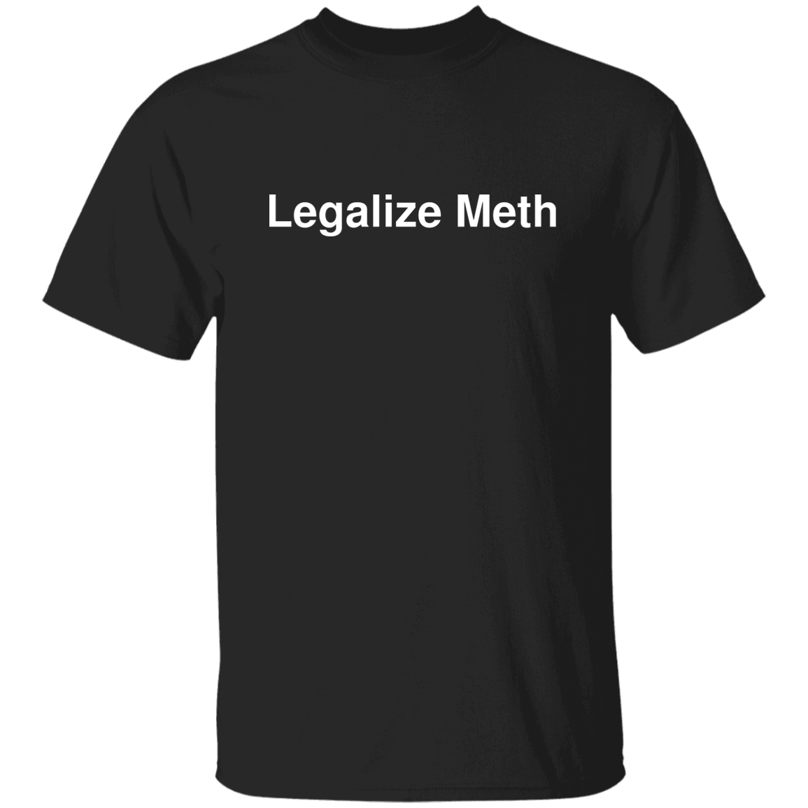 "Legalize Meth" Shirt