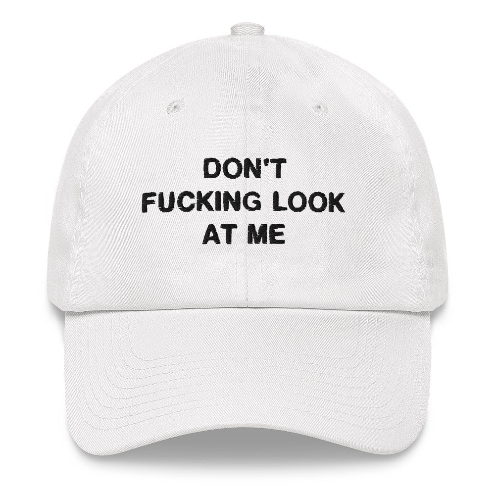 "Don't Look At Me" Dad Hat